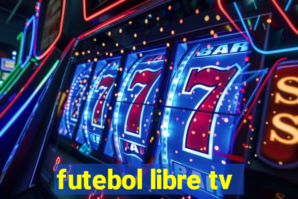 futebol libre tv